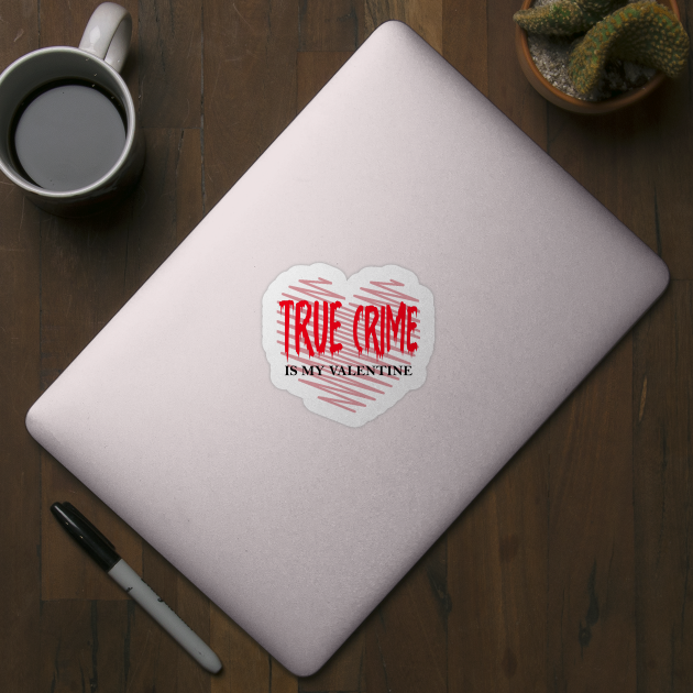 True Crime Is My Valentine Pink Red Retro Heart Love couples by MARBBELT